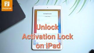 PassFab Solutions: How to Unlock Activation Lock on iPad  Works in Minutes