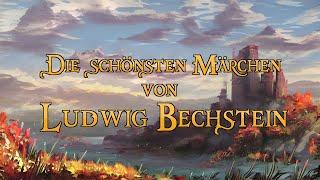 Die schönsten Märchen von Ludwig Bechstein  (Märchen zum Träumen und Einschlafen - langes Hörbuch)