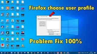 How to fix Firefox choose user profile Error issue in Windows 10? [Solved]