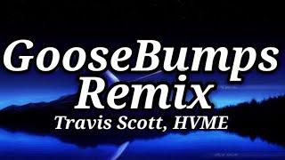 Travis Scott, HVME - Goosebumps Remix(lyrics)