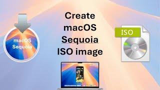 How to create a bootable macOS Sequoia ISO image ?