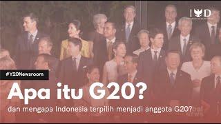 Y20 Newsroom: What is G20? and why was Indonesia chosen to be a member of the G20?