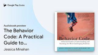 The Behavior Code: A Practical Guide to… by Jessica Minahan · Audiobook preview