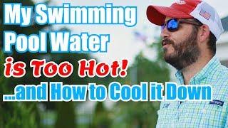 My Swimming Pool Water is too Hot! ...and How to Cool it Down