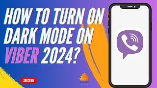 How to Turn On Dark Mode on Viber 2024?