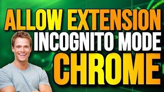 Allow Extensions in Incognito Mode on Google Chrome