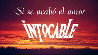 Si Se Acabó El Amor - Letra [ Intocable ] 