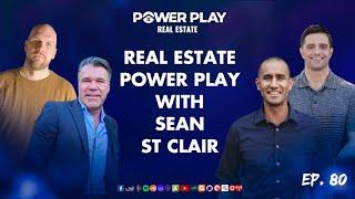 Episode 80: Real Estate Power Play With Sean St Clair