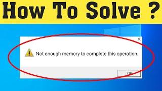 How To Fix there is not enough memory to complete this operation [Solved]