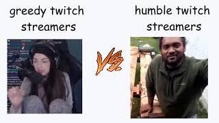 GREEDY TWITCH STREAMERS VS HUMBLE TWITCH STREAMERS #1