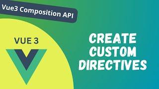 42. Custom Directives. Create Simple Custom Directive in Vue 3 Composition API - Vue 3