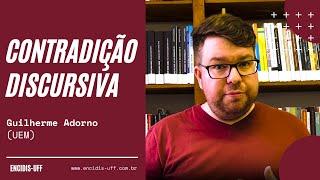 Contradição Discursiva - Guilherme Adorno (UEM)