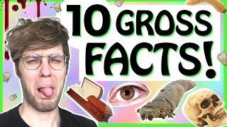 10 GROSS FACTS ABOUT YOU!