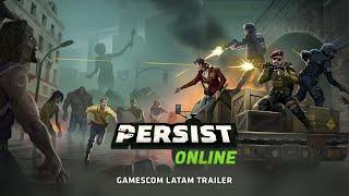 Persist Online | Gamescom Latam Trailer