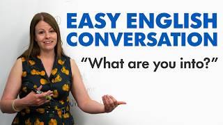 EASY ENGLISH CONVERSATION: Talk about interests and hobbies