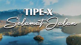 TIPE X - SELAMAT JALAN  : LIRIK VIDEO