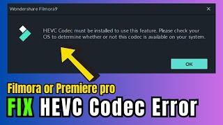 (2023 FIX) "HEVC Codec Must be Installed to use this feature" Filmora/ Premiere Pro