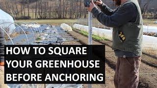 How to Square Your High Tunnel Hoop House Before Anchoring