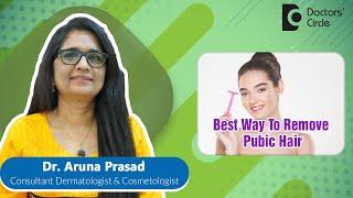 What is the best way to remove Pubic Hair? #womenshealth  - Dr. Aruna Prasad| Doctors' Circle