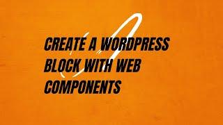 How to use Web Components in WordPress Blocks