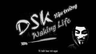 [Audio Lyrics] [Waking Life] Hậu trường - DSK, BDT, Lee7, Lynk Lee