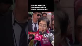 Delhi Polls 2025:  Delhi CM Atishi’s Big Appeal For Delhi Voters, Listen to What She Said…#shorts