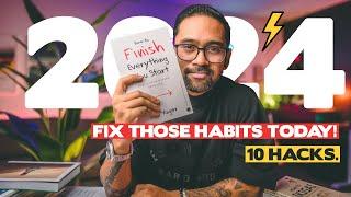 FIX THOSE 10 HABITS TO IMPROVE YOUR 2024 