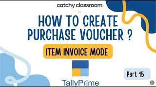 #15 How to Create Purchase Voucher in item Invoice Mode in Tally Prime |Complete Guide for Beginners