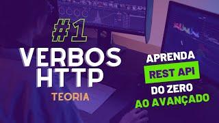 #1 Introdução aos Verbos HTTP: GET, POST, PATCH, PUT, DELETE | Rest API