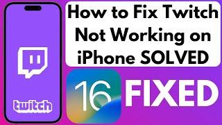 How To Fix Twitch App Not Working On Iphone Ios 17