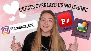 HOW TO CREATE AN OVERLAY USING AN IPHONE || editing hacks