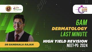 ADRPLEXUS DERMATOLOGY Last Minute High Yield Revision for NEET-PG 2024 - Dr. Bandhala Rajan