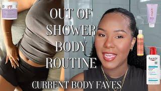 OUT OF SHOWER BODY ROUTINE | + CURRENT BODY FAVES | CREAMS, SERUMS, & OILS