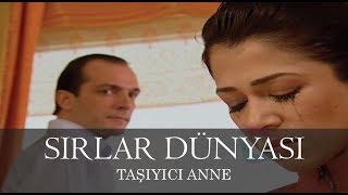 Sırlar Dünyası - TAŞIYICI ANNE