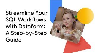 Streamline Your SQL Workflows with Dataform: A Step-by-Step Guide