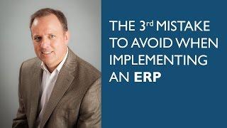 The Third Mistake to Avoid When Implementing an ERP