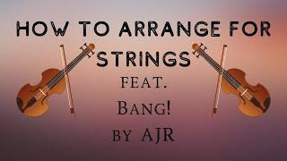 How To Arrange For Strings (feat. Bang! by AJR)