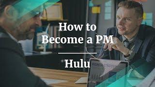 How to Become a Product Manager by Hulu Senior Product Manager