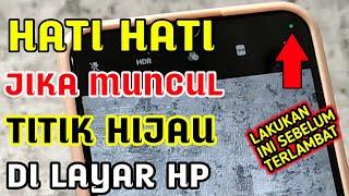 wajib tau !!  arti titik hijau di layar hp | fungsi titik hijau di layar hp