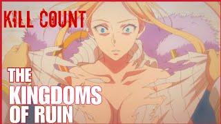 The Kingdoms of Ruin (2023) ANIME KILL COUNT