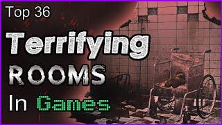 Top 36 - Terrifying Rooms In Games