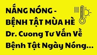 NẮNG NÓNG - BỆNH TẬT MÙA HÈ I Dr. Cuong Tư Vấn Về Bệnh Tật Ngày Nóng…