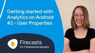 Getting started with analytics on Android #2: User properties and user-scoped custom dimensions