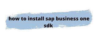 how to install sap business one sdk