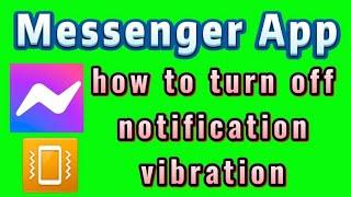 how to turn off vibration for Messenger notifications on Samsung Galaxy android phone