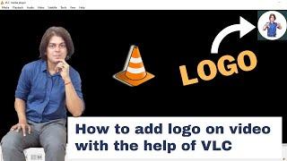 How to add logo on video with the help of VLC media player | How do I add an image to a video in VLC