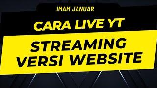 TUTORIAL LIVE STREAMING VERSI WEBSITE BY IMAM JANUAR