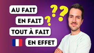 ️ Ne confonds pas ces mots : au fait / en fait / tout à fait / en effet.