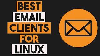 Top 5 Email Clients for Linux