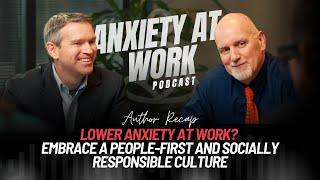 Author Recap: Lower Anxiety at Work? Embrace a People-First and Socially Responsible Culture
